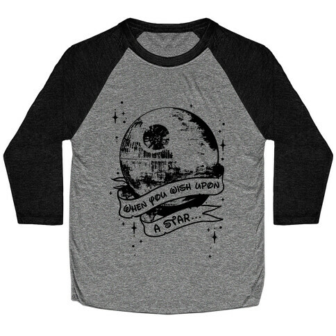 When You Wish Upon A Death Star Baseball Tee