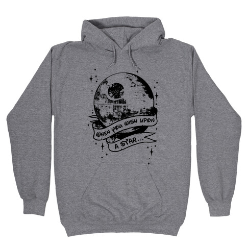 When You Wish Upon A Death Star Hooded Sweatshirt