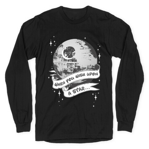 When You Wish Upon A Death Star Long Sleeve T-Shirt