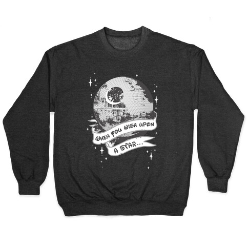 When You Wish Upon A Death Star Pullover