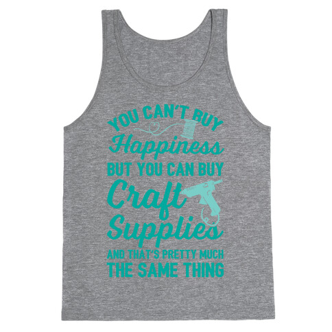 You Can't Buy Happiness But You Can Buy Craft Supplies Tank Top