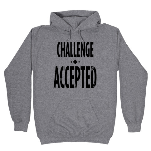 Challenge Accepted Hooded Sweatshirt