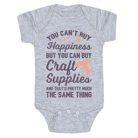 You Can't Buy Happiness But You Can Buy Craft Supplies Baby One-Piece