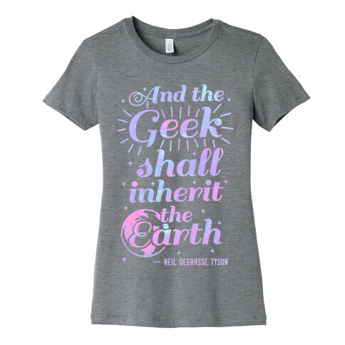 And the Geek Shall Inherit the Earth Womens T-Shirt