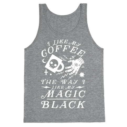 I Like My Coffee The Way I Like My Magic, Black Tank Top