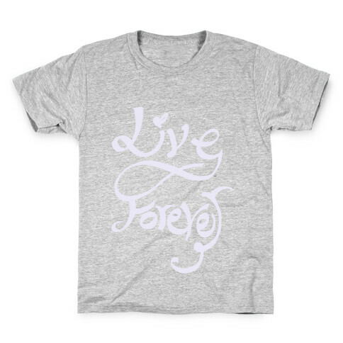 Live Forever Kids T-Shirt