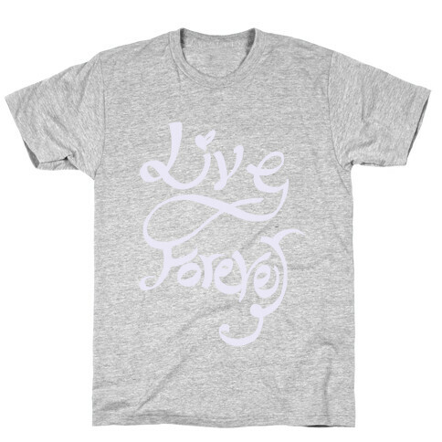 Live Forever T-Shirt
