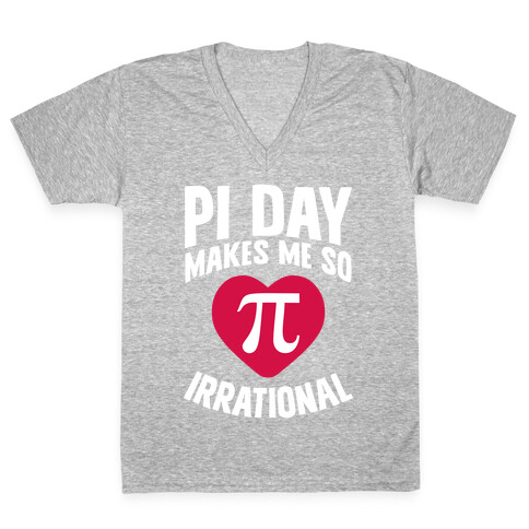 Pi Day Makes Me So Irrational V-Neck Tee Shirt