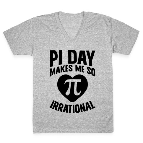 Pi Day Makes Me So Irrational V-Neck Tee Shirt