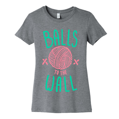 Balls to the Wall (Yarn) Womens T-Shirt