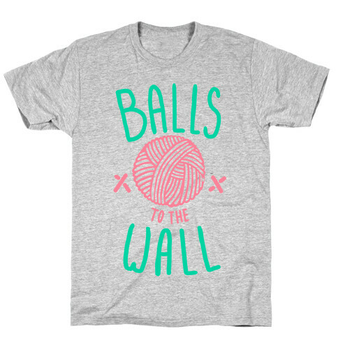 Balls to the Wall (Yarn) T-Shirt