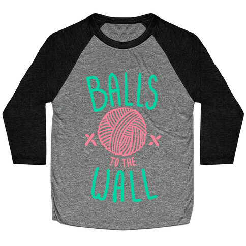 Balls to the Wall (Yarn) Baseball Tee