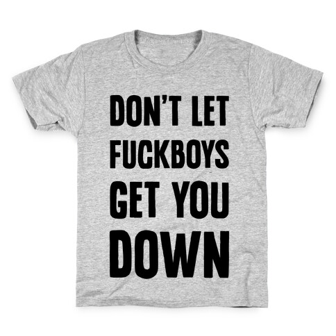 Don't Let F***boys Get You Down Kids T-Shirt