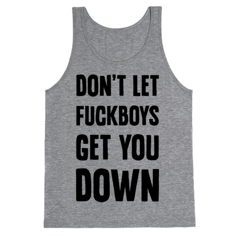 Don't Let F***boys Get You Down Tank Top