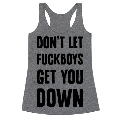 Don't Let F***boys Get You Down Racerback Tank Top