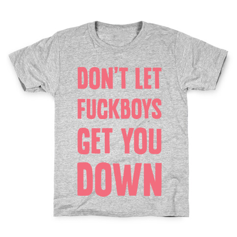 Don't Let F***boys Get You Down Kids T-Shirt