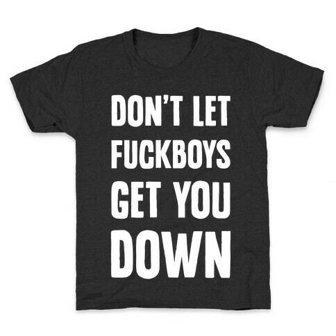 Don't Let F***boys Get You Down Kids T-Shirt