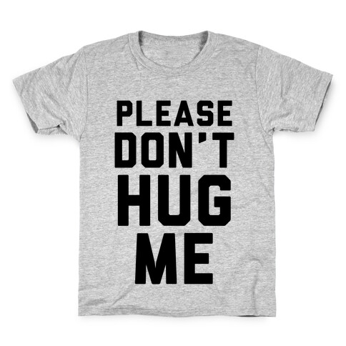 Please Don't Hug Me Kids T-Shirt