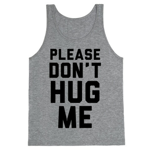 Please Don't Hug Me Tank Top