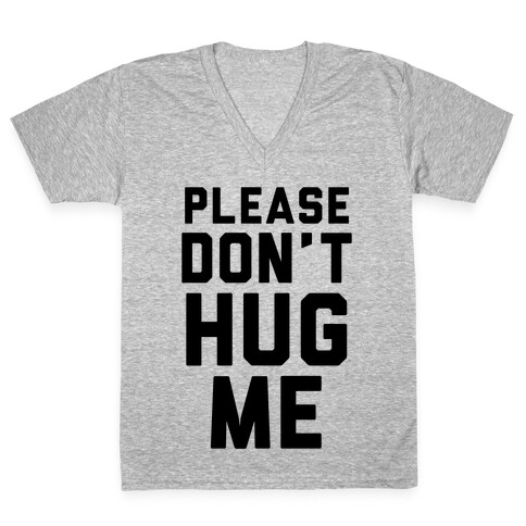 Please Don't Hug Me V-Neck Tee Shirt