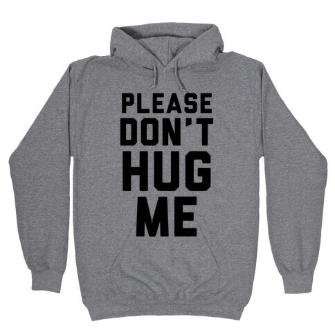 Please Don't Hug Me Hooded Sweatshirt