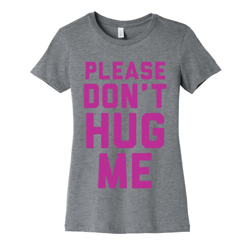 Please Don't Hug Me Womens T-Shirt