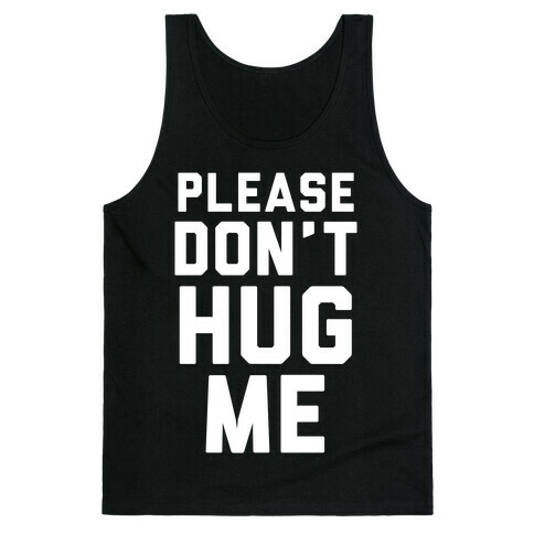 Please Don't Hug Me Tank Top