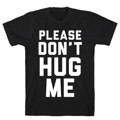 Please Don't Hug Me T-Shirt