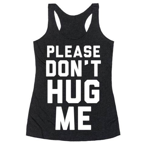 Please Don't Hug Me Racerback Tank Top