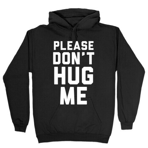 Please Don't Hug Me Hooded Sweatshirt