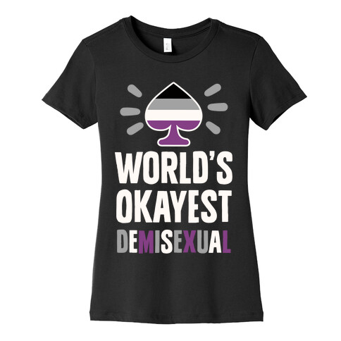 World's Okayest Demisexual Womens T-Shirt