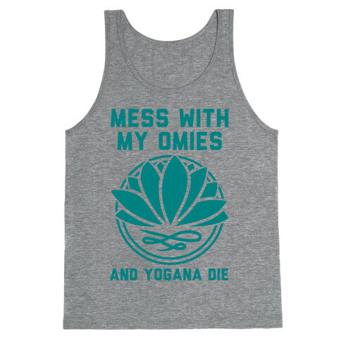 Mess With My Omies and Yogana Die Tank Top