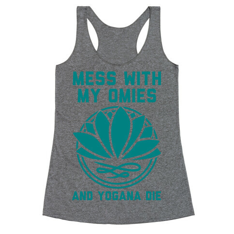 Mess With My Omies and Yogana Die Racerback Tank Top