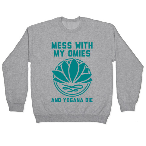 Mess With My Omies and Yogana Die Pullover