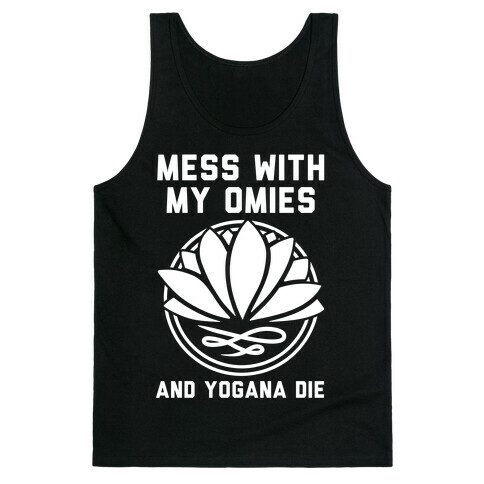 Mess With My Omies and Yogana Die Tank Top