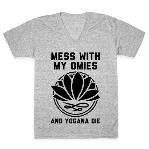 Mess With My Omies and Yogana Die V-Neck Tee Shirt