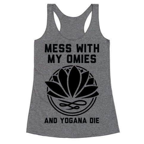 Mess With My Omies and Yogana Die Racerback Tank Top