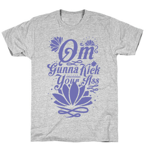 Om Gonna Kick Your Ass T-Shirt