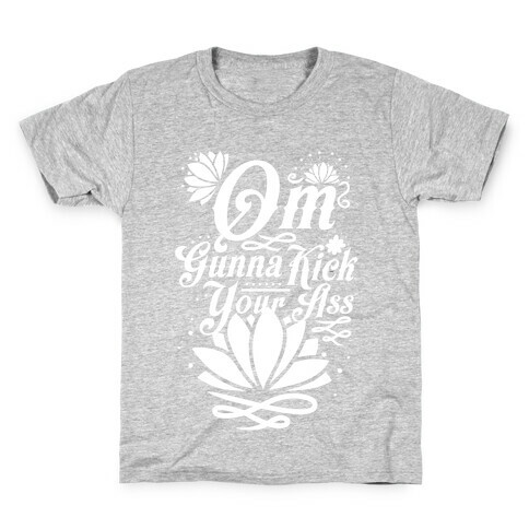 Om Gonna Kick Your Ass Kids T-Shirt