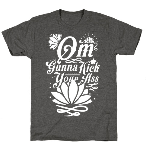 Om Gonna Kick Your Ass T-Shirt