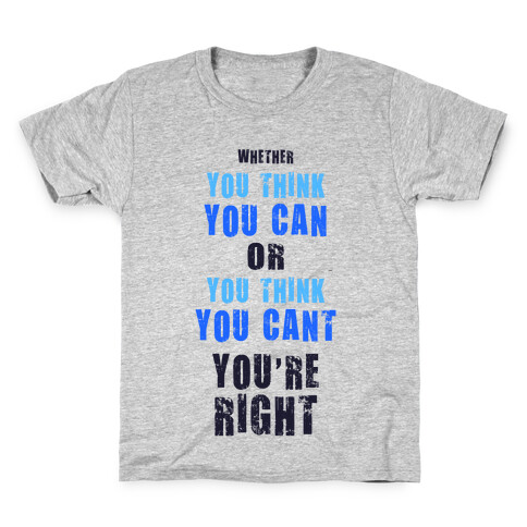 Whether You Think You Can or You Think You Can't, You're Right Kids T-Shirt