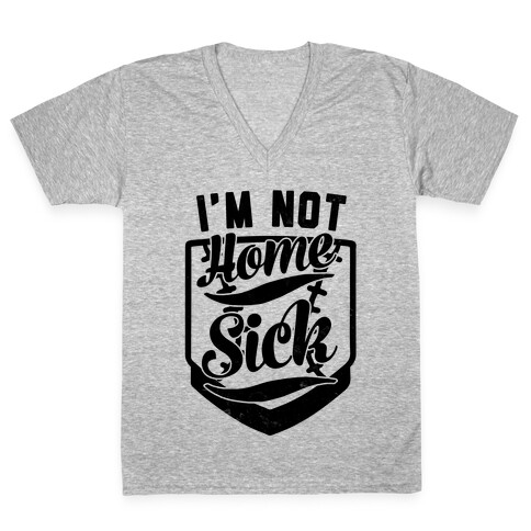 I'm Not Home Sick V-Neck Tee Shirt