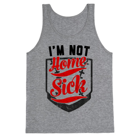 I'm Not Home Sick Tank Top