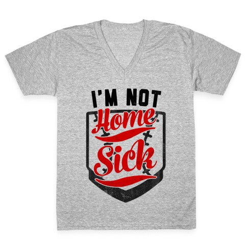 I'm Not Home Sick V-Neck Tee Shirt