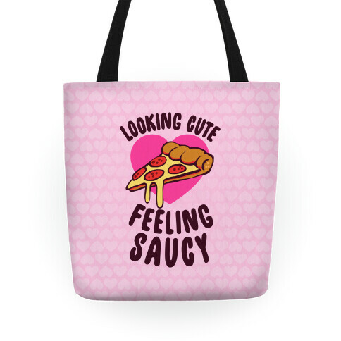 Looking Cute, Feeling Saucy Tote