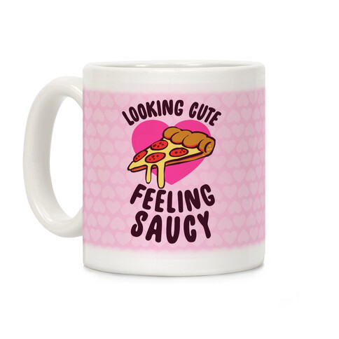 Looking Cute, Feeling Saucy Coffee Mug