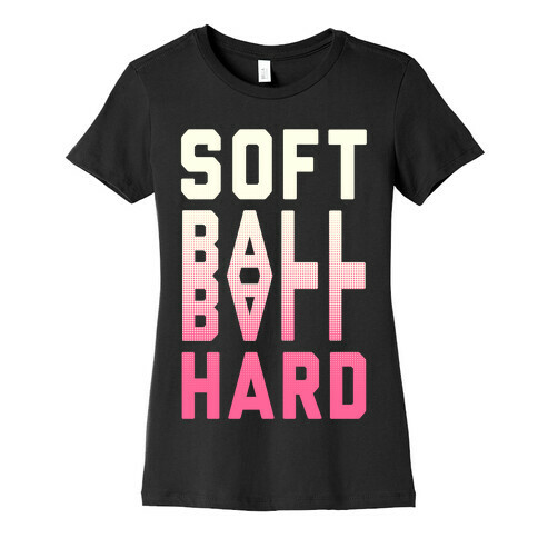 Soft Ball Ball Hard Womens T-Shirt