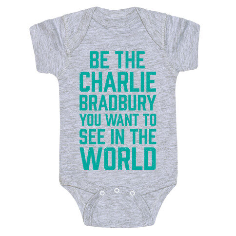 Be The Charlie Bradbury You Want To See In The World Baby One-Piece