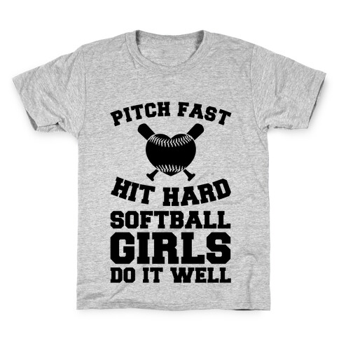 Pitch Fast Hit Hard, Softball Girls Do it Well Kids T-Shirt