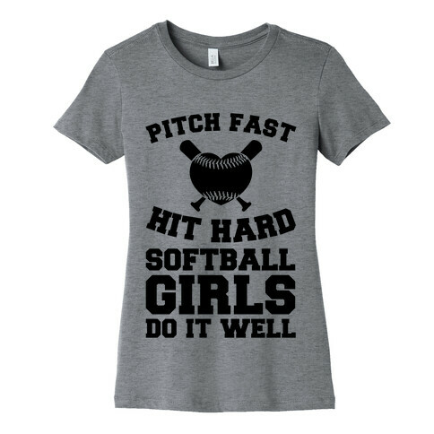 Pitch Fast Hit Hard, Softball Girls Do it Well Womens T-Shirt